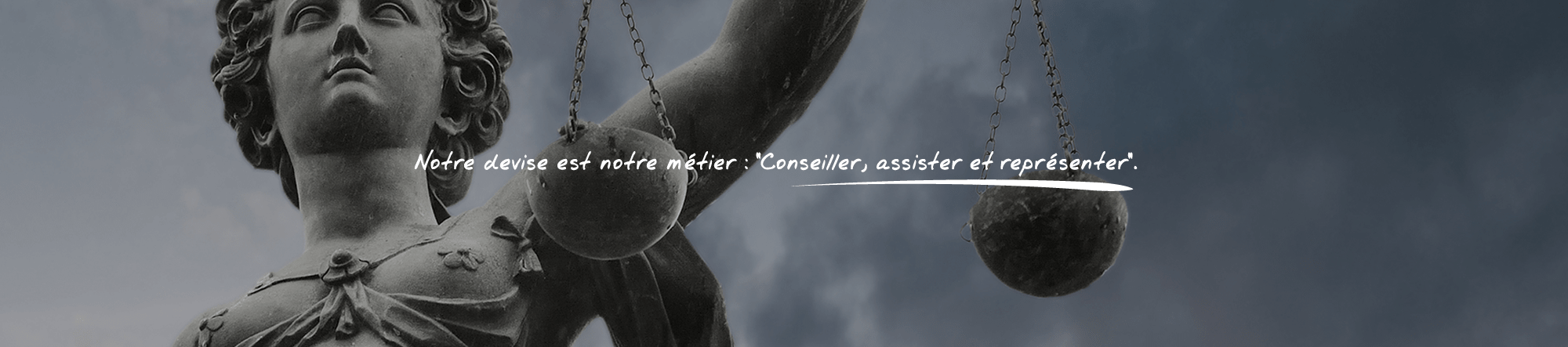 Notre devis est notre métier : "Conseiller, assister et représenter".